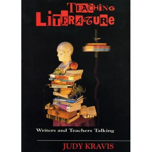Teaching Literature: Writers and Teachers Talking - Paperback