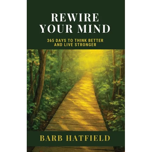 Rewire Your Mind: 365 Days to Think Better and Live Stronger - Paperback