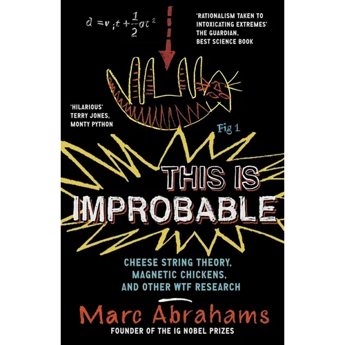 This Is Improbable: Cheese String Theory, Magnetic Chickens and Other Wtf Research - Paperback