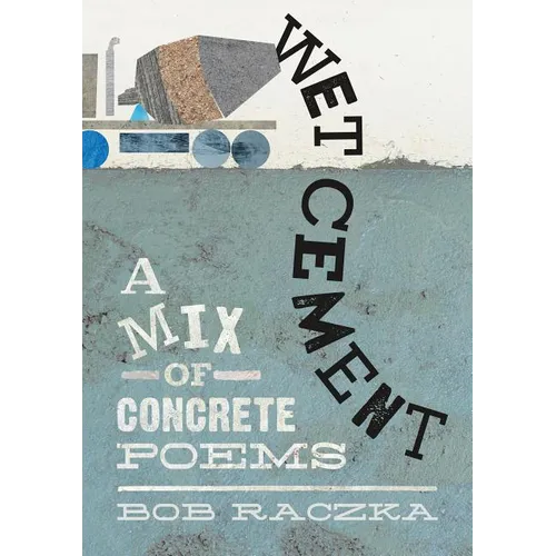 Wet Cement: A Mix of Concrete Poems - Hardcover