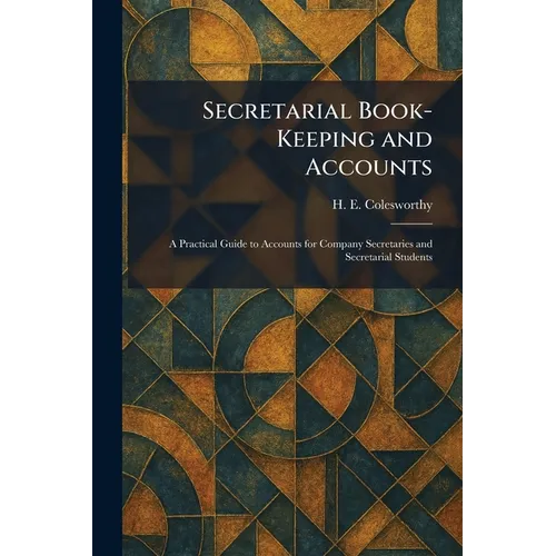 Secretarial Book-Keeping and Accounts: A Practical Guide to Accounts for Company Secretaries and Secretarial Students - Paperback