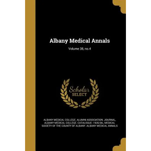 Albany Medical Annals; Volume 38, no.4 - Paperback