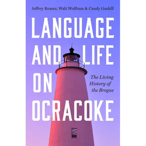 Language and Life on Ocracoke: The Living History of the Brogue - Paperback