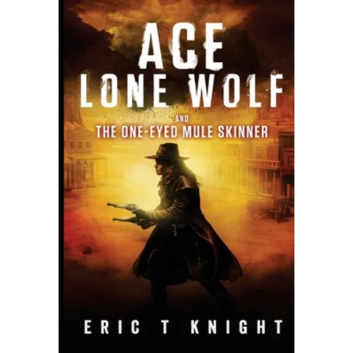 Ace Lone Wolf and the One-Eyed Mule Skinner - Paperback