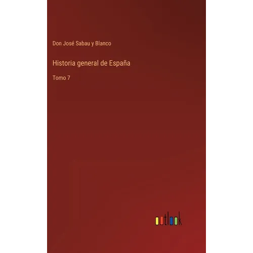 Historia general de España: Tomo 7 - Hardcover