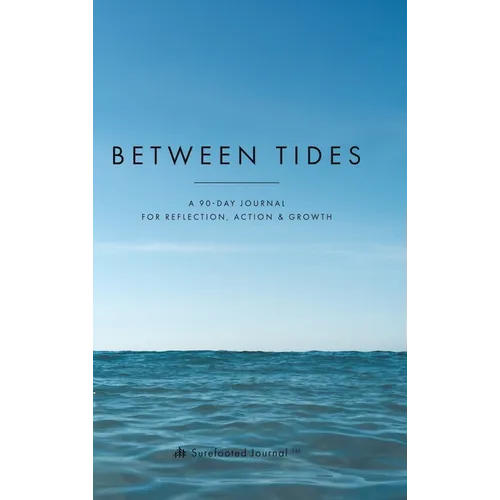 Between Tides: A 90-Day Journal for Reflection, Action & Growth - Hardcover