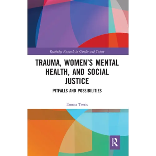 Trauma, Women's Mental Health, and Social Justice: Pitfalls and Possibilities - Paperback