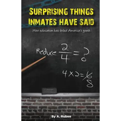 Surprising Things Inmates Have Said: How education has failed America's youth - Paperback