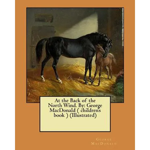 At the Back of the North Wind. By: George MacDonald ( children's book ) (Illustrated) - Paperback