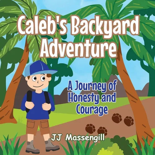 Caleb's Backyard Adventure: A Journey of Honesty and Courage - Paperback