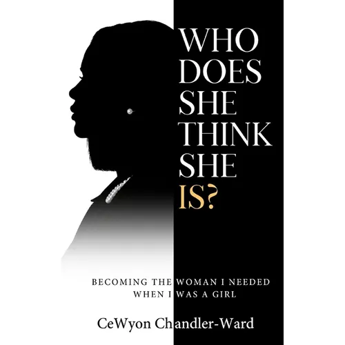 Who Does She Think She is?: Becoming the Woman I Needed When I Was a Girl - Paperback