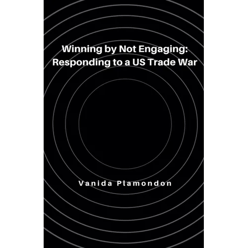 Winning by Not Engaging: Responding to a US Trade War - Paperback