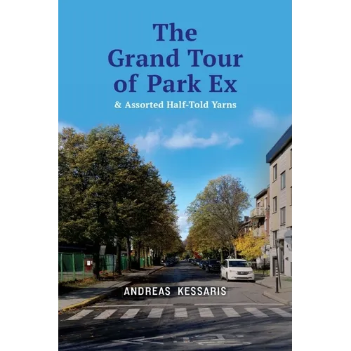 The Grand Tour of Park Ex: & Assorted Half-Told Yarns - Paperback