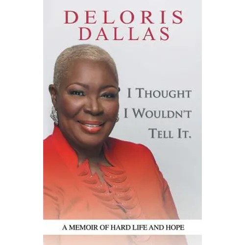 I Thought I Wouldn'T Tell It: A Memoir of Hard Life and Hope - Paperback