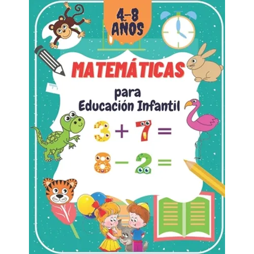 Matemáticas para Educación Infantil: Libro de matemáticas preescolar para niños pequeños de 4 a 8 años: trazar números, aprender las primeras operacio - Paperback