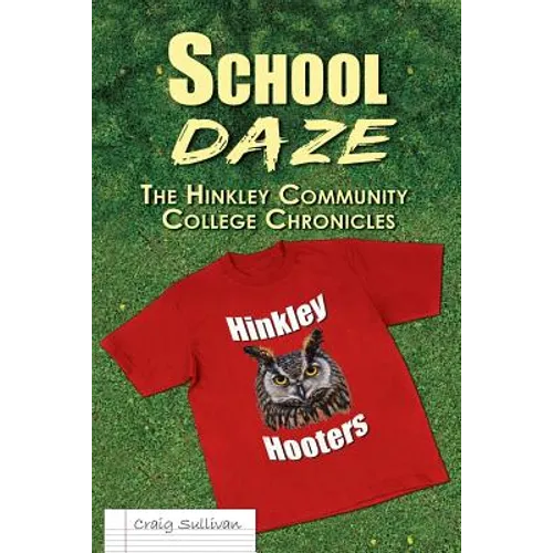 School Daze: The Hinkley Community College Chronicles - Paperback