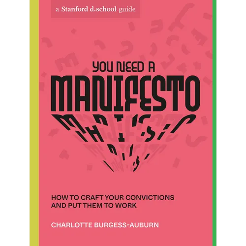 You Need a Manifesto: How to Craft Your Convictions and Put Them to Work - Paperback