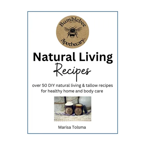 Natural Living Recipes: Over 50 DIY natural living & tallow recipes for healthy home and body care - Paperback