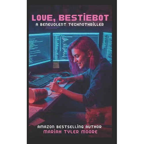 Love, BestieBot: A Benevolent Technothriller - Paperback