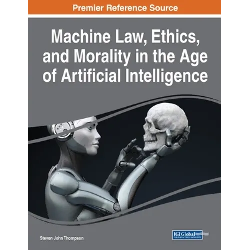 Machine Law, Ethics, and Morality in the Age of Artificial Intelligence - Paperback