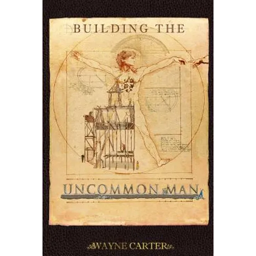 Building the Uncommon Man: Devotions for men encouraging the ordinary man to be extraordinary! - Paperback