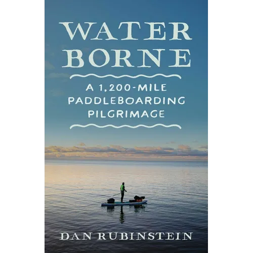 Water Borne: A 1,200-Mile Paddleboarding Pilgrimage - Paperback