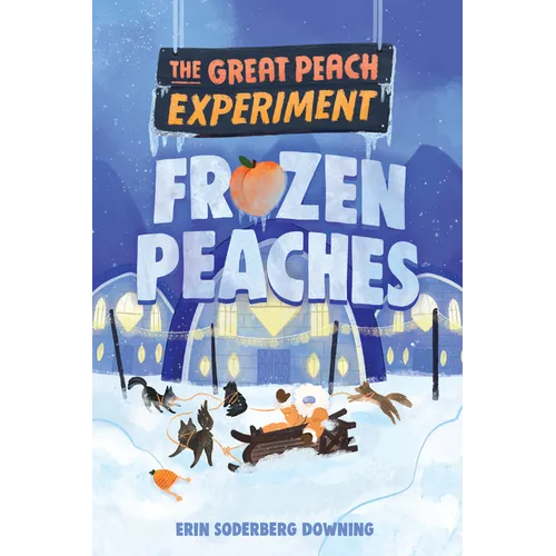 The Great Peach Experiment 3: Frozen Peaches - Hardcover
