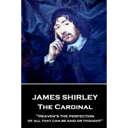 James Shirley - The Cardinal: 