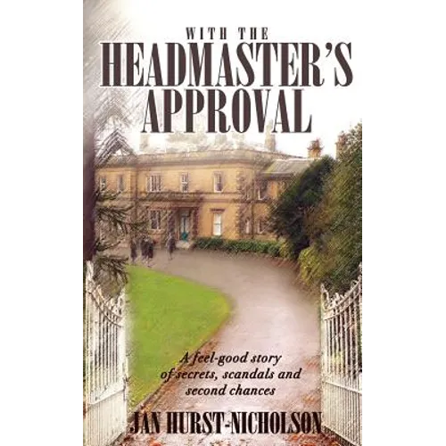 With the Headmaster's Approval: A feel-good story of secrets, scandals and second chances - Paperback