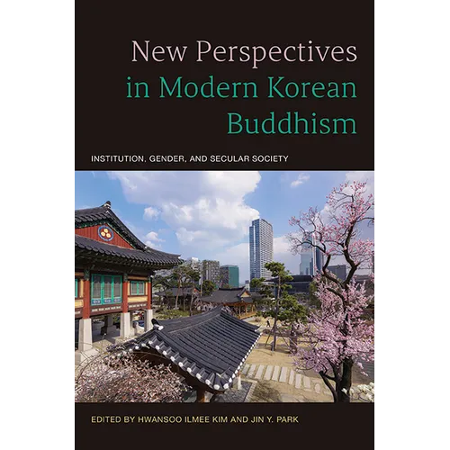 New Perspectives in Modern Korean Buddhism: Institution, Gender, and Secular Society - Hardcover
