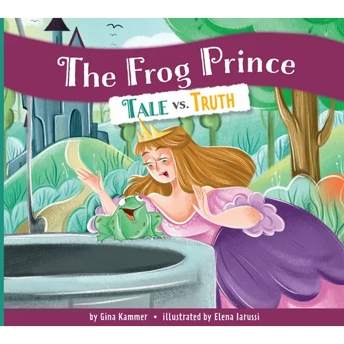 The Frog Prince: Tale vs. Truth - Library Binding