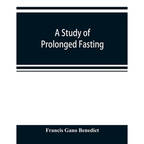 A study of prolonged fasting - Paperback
