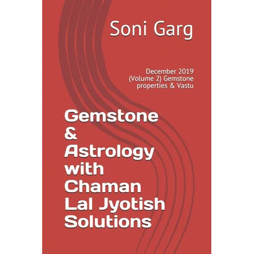 Gemstone & Astrology with Chaman Lal Jyotish Solutions: December 2019 (Volume 2) Gemstone properties & Vastu - Paperback