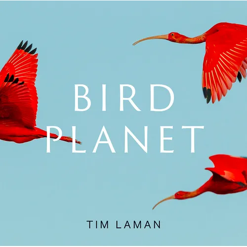 Bird Planet: A Photographic Journey - Hardcover