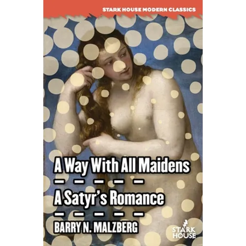 A Way With All Maidens / A Satyr's Romance - Paperback