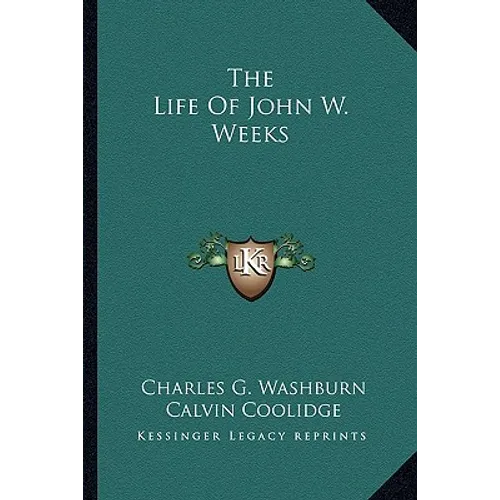 The Life Of John W. Weeks - Paperback