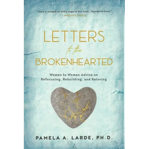 Letters to the Brokenhearted: Woman-to-Woman Advice on Refocusing, Rebuilding, and Reloving - Hardcover