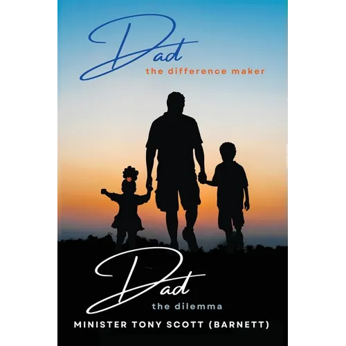 Dad, The Difference Maker...Dad, The Dilemma - Paperback