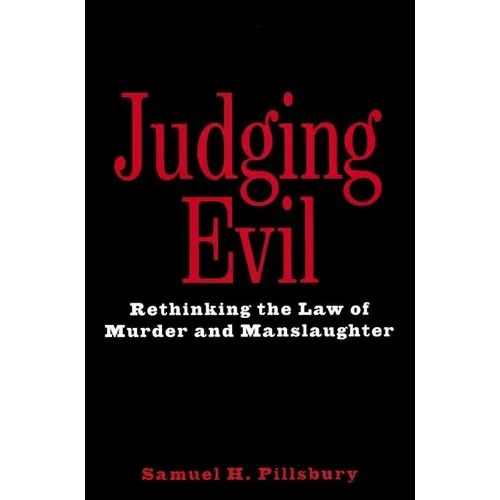 Judging Evil: Rethinking the Law of Murder and Manslaughter - Hardcover