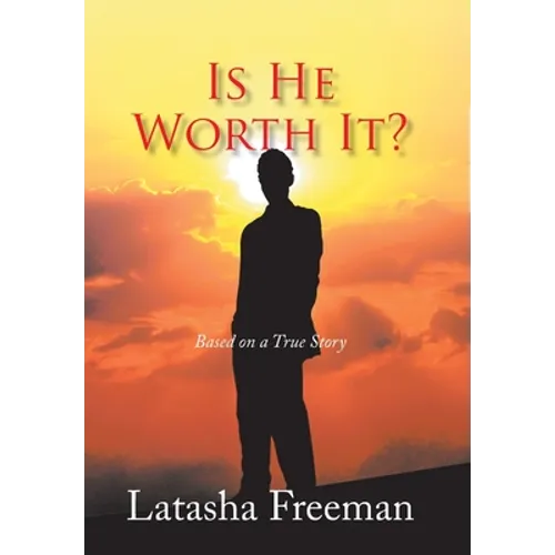 Is He Worth It?: Based on a True Story - Hardcover
