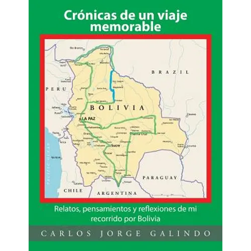 Crónicas de un viaje memorable: Relatos, pensamientos y reflexiones de mi recorrido por Bolivia - Paperback