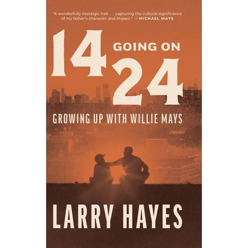 14 Going on 24: Growing Up with Willie Mays - Hardcover