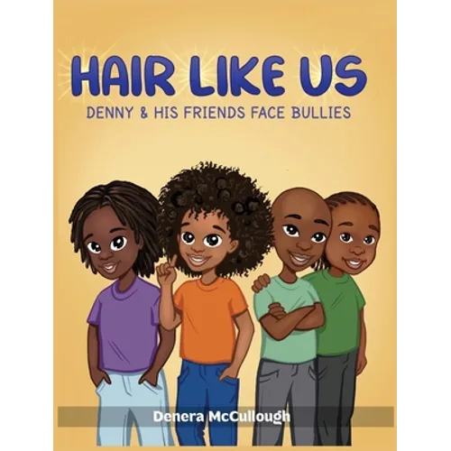 Hair Like Us: Denny & His Friends Face Bullies - Hardcover