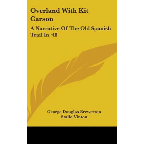 Overland With Kit Carson: A Narrative Of The Old Spanish Trail In '48 - Hardcover