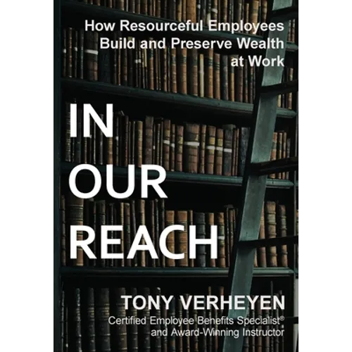 In Our Reach: How Resourceful Employees Build and Preserve Wealth at Work