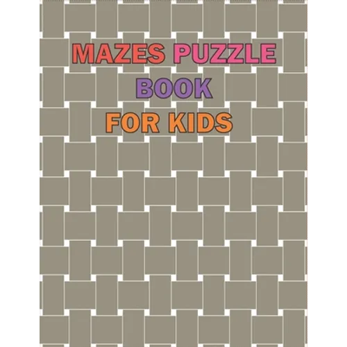 Maze Puzzle Book For Kids Age 8-12 Years: The giant book of mazes to stimulate the mind, and it is designed for children from the age of (8-12), and i - Paperback