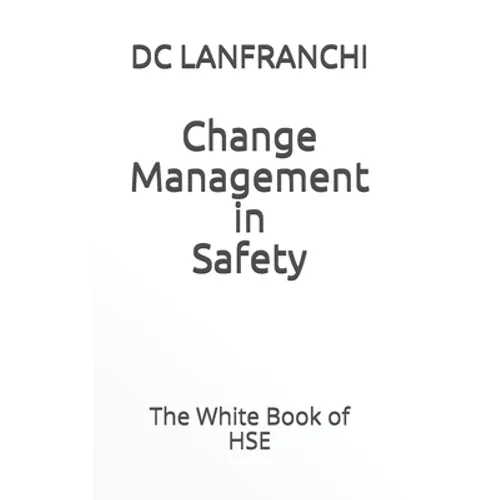 Change Management in Safety: The White Book of HSE