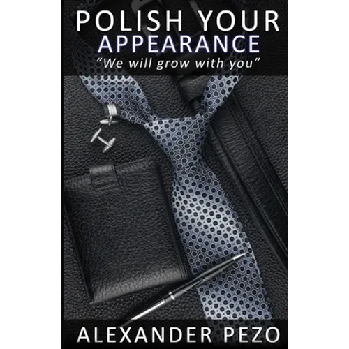 Polish Your Appearance: The Modern Gentleman's Guide for Style and Image - Paperback