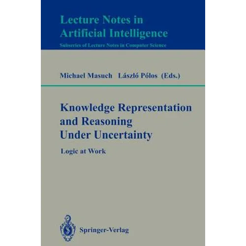 Knowledge Representation and Reasoning Under Uncertainty: Logic at Work - Paperback