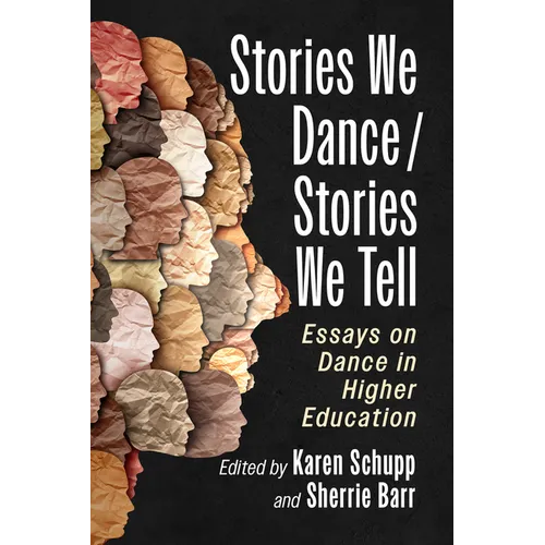 Stories We Dance / Stories We Tell: Essays on Dance in Higher Education - Paperback